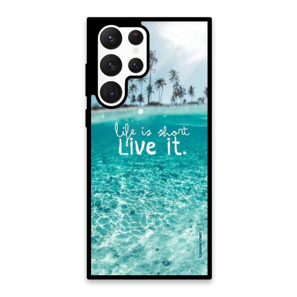 Life Is Short Glass Back Case for Galaxy S22 Ultra 5G