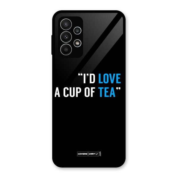 Love Tea Glass Back Case for Galaxy A23