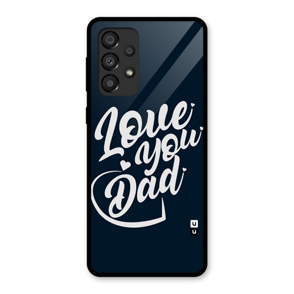 Love You Dad Glass Back Case for Galaxy A33 5G