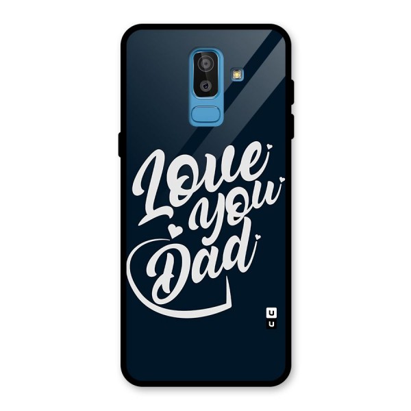 Love You Dad Glass Back Case for Galaxy J8