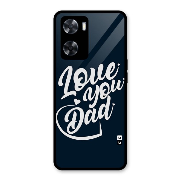 Love You Dad Glass Back Case for Oppo A57 2022