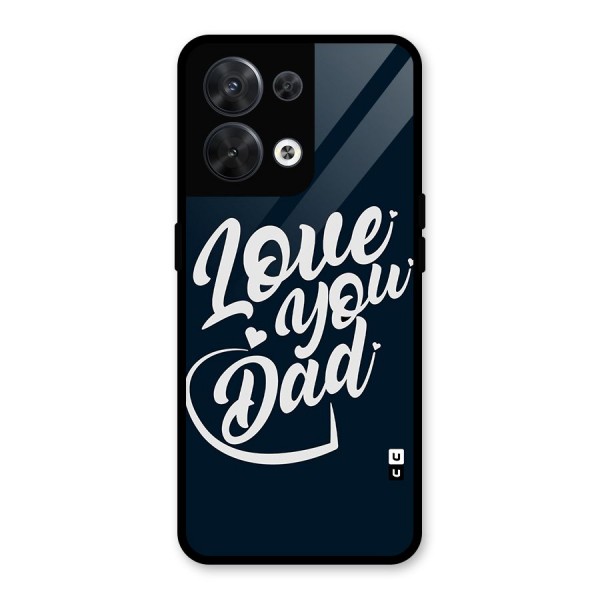 Love You Dad Glass Back Case for Oppo Reno8 5G