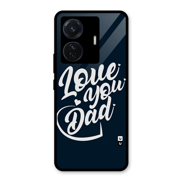 Love You Dad Glass Back Case for Vivo T1 Pro