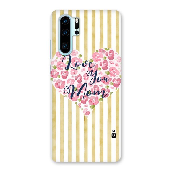 Love You Mom Back Case for Huawei P30 Pro