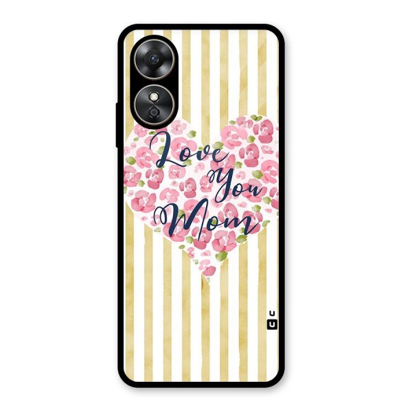 Love You Mom Glass Back Case for Oppo A17