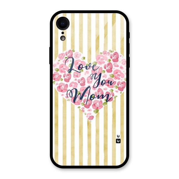 Love You Mom Glass Back Case for XR