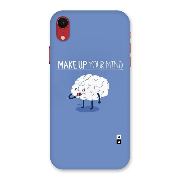 Makeup Your Mind Back Case for iPhone XR