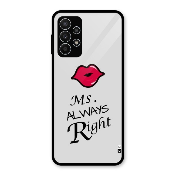 Ms. Always Right. Glass Back Case for Galaxy A23