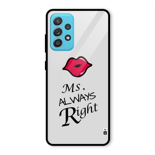 Ms. Always Right. Glass Back Case for Galaxy A52s 5G
