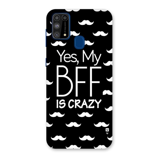 My Bff Is Crazy Back Case for Galaxy M31