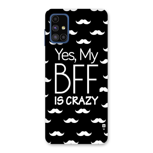 My Bff Is Crazy Back Case for Galaxy M51