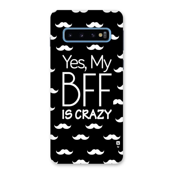 My Bff Is Crazy Back Case for Galaxy S10