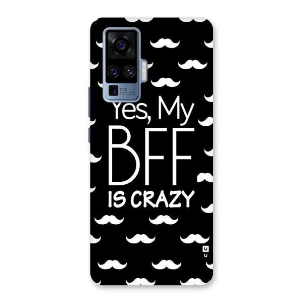 My Bff Is Crazy Back Case for Vivo X50 Pro