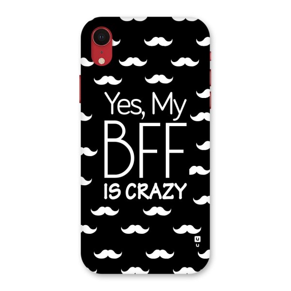 My Bff Is Crazy Back Case for iPhone XR