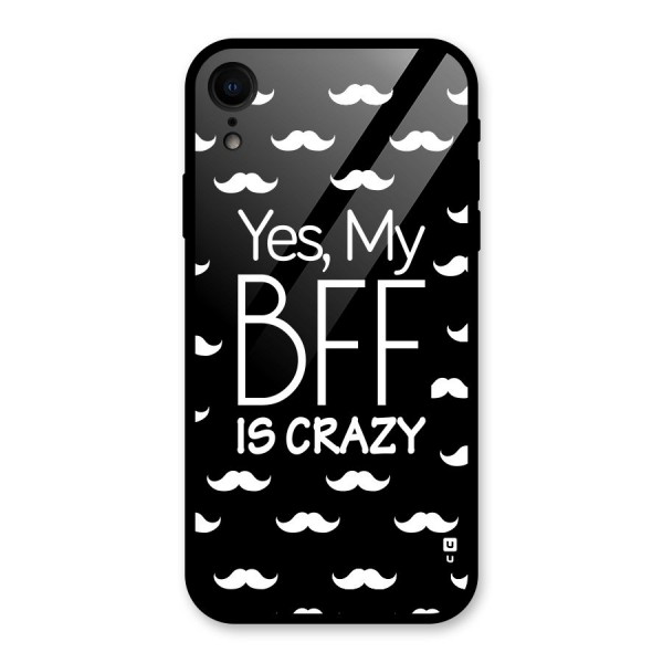 My Bff Is Crazy Glass Back Case for XR