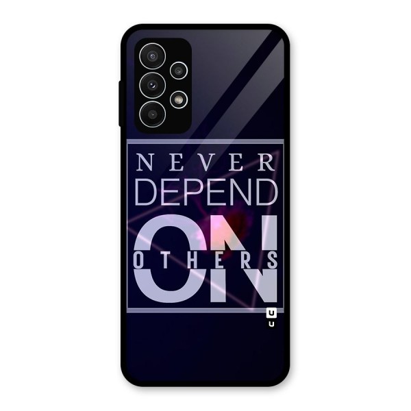 Never Depend On Others Glass Back Case for Galaxy A23