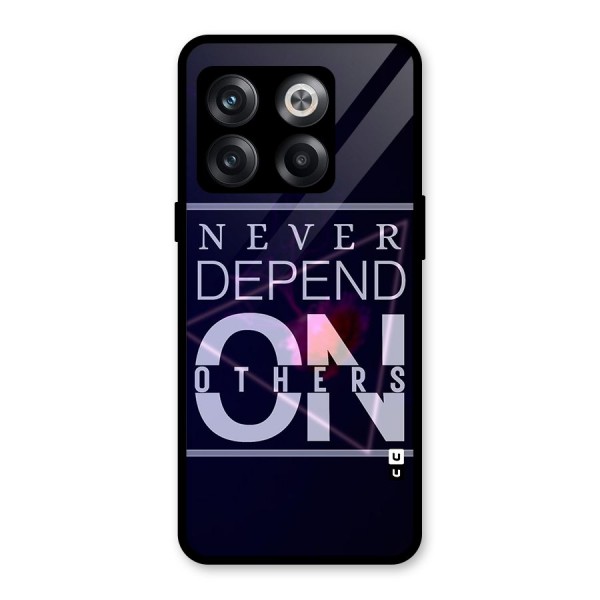 Never Depend On Others Glass Back Case for OnePlus 10T