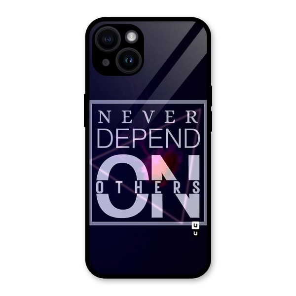 Never Depend On Others Glass Back Case for iPhone 14