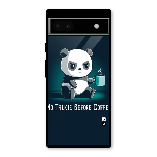 No Talkie Before Coffee Glass Back Case for Google Pixel 6a