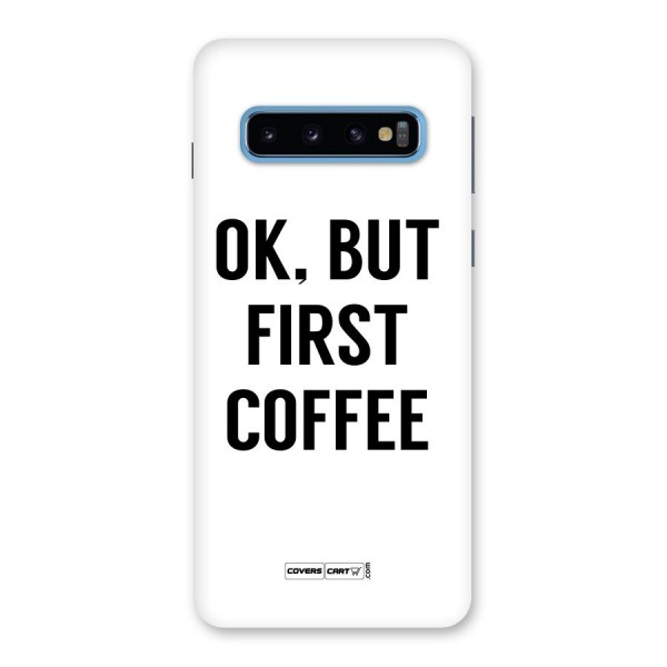 OK But First Coffee (White) Back Case for Galaxy S10