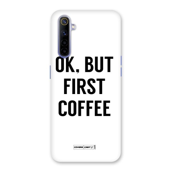 OK But First Coffee (White) Back Case for Realme 6