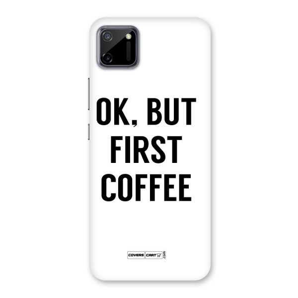 OK But First Coffee (White) Back Case for Realme C11