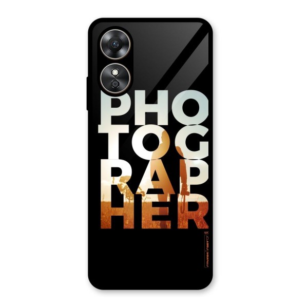 Photographer Typography Glass Back Case for Oppo A17