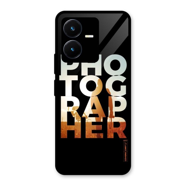 Photographer Typography Glass Back Case for Vivo Y22