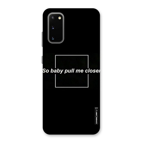 Pull Me Closer Back Case for Galaxy S20