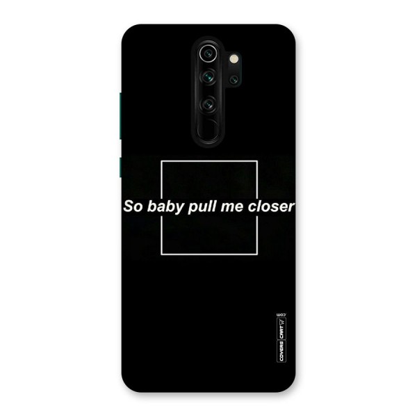 Pull Me Closer Back Case for Redmi Note 8 Pro