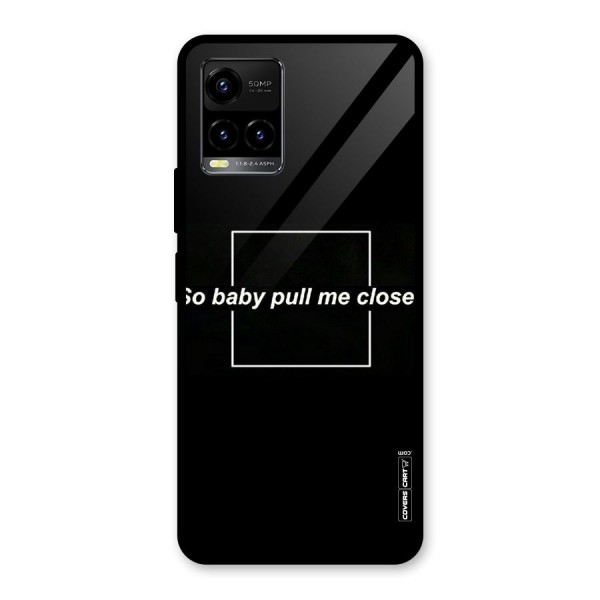 Pull Me Closer Glass Back Case for Vivo Y21G