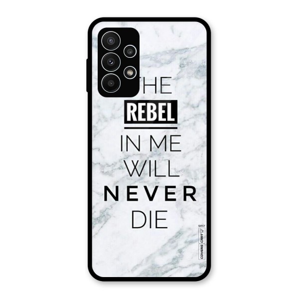 Rebel Will Not Die Glass Back Case for Galaxy A23