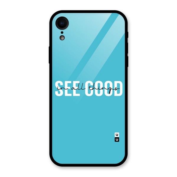 See Good in All Things Glass Back Case for XR