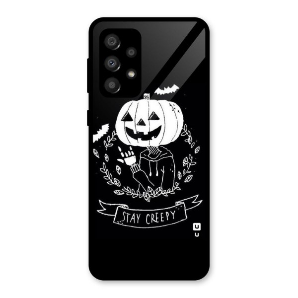 Stay Creepy Glass Back Case for Galaxy A32