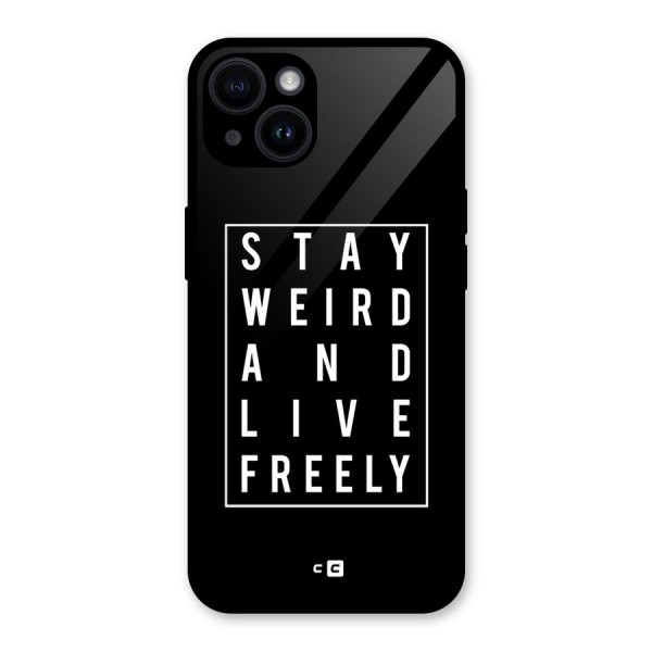 Stay Weird Live Freely Glass Back Case for iPhone 14