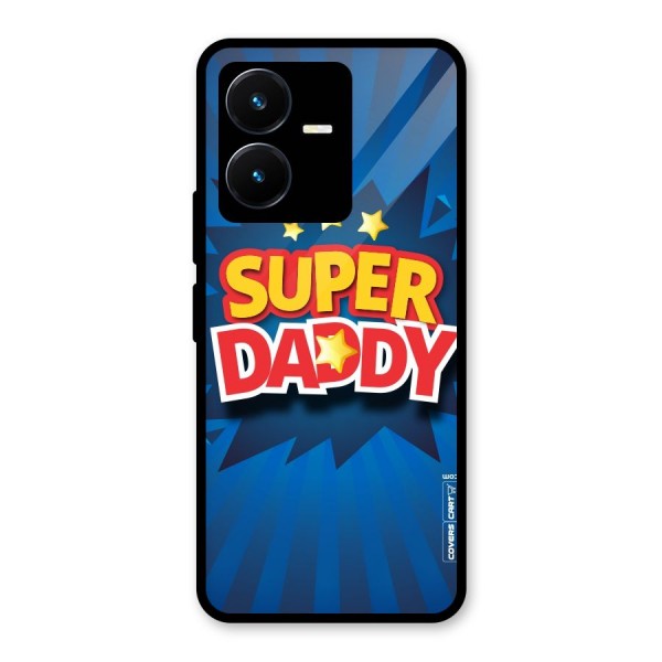 Super Daddy Glass Back Case for Vivo Y22