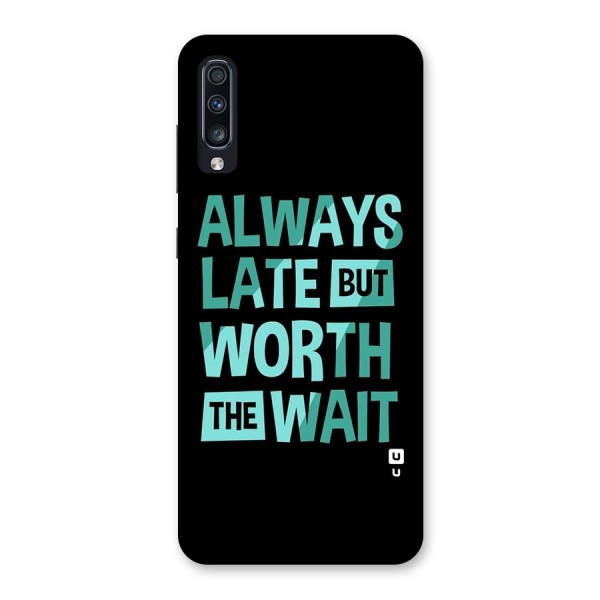 Worth the Wait Back Case for Galaxy A70