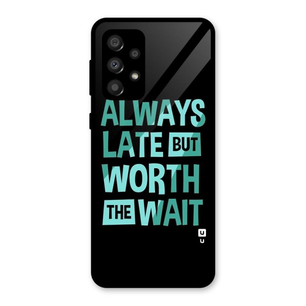 Worth the Wait Glass Back Case for Galaxy A32