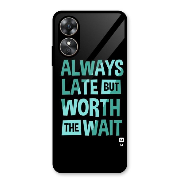 Worth the Wait Glass Back Case for Oppo A17