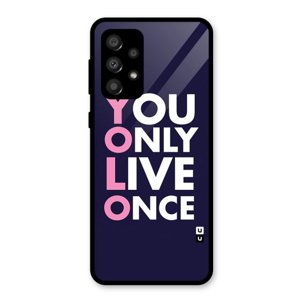 You Live Only Once Glass Back Case for Galaxy A32