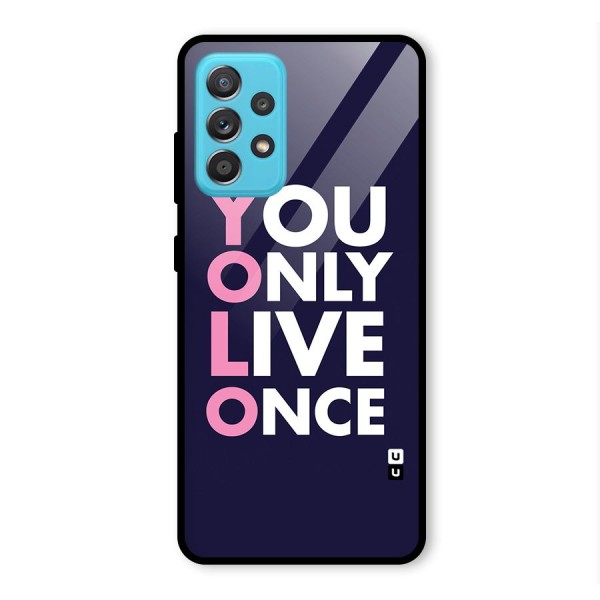 You Live Only Once Glass Back Case for Galaxy A52s 5G