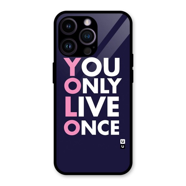 You Live Only Once Glass Back Case for iPhone 14 Pro Max